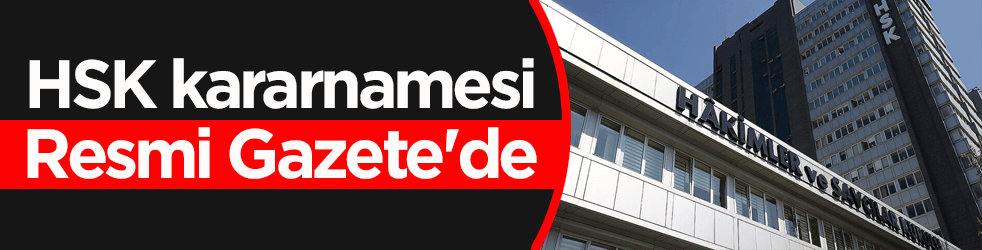HSK kararnamesi Resmi Gazete'de yayımlandı
