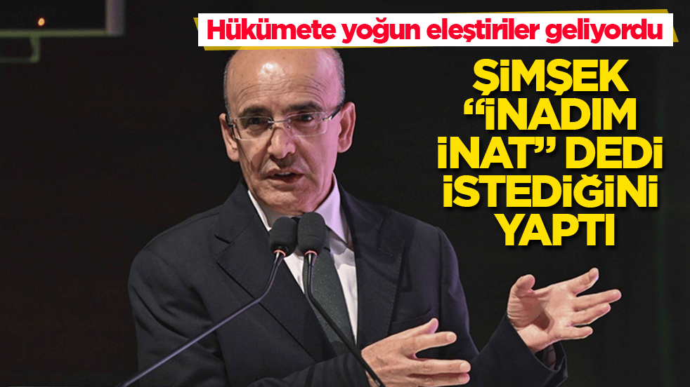 Hükümete yoğun eleştiriler geliyordu! Mehmet Şimşek "İnadım inat" dedi, istediğini yaptı