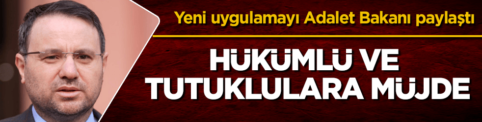 Hükümlü ve tutuklulara müjde! Yeni uygulamayı Adalet Bakanı Gürlek paylaştı