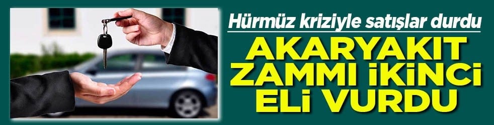 Hürmüz kriziyle satışlar durdu Akaryakıt zammı ikinci eli vurdu