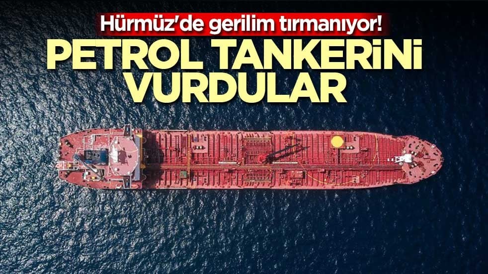 Hürmüz'de gerilim tırmanıyor! Petrol tankerini vurdular