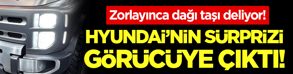 Hyundai'nin sürprizi görücüye çıktı: Zorlayınca dağı taşı deliyor!