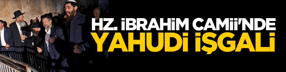 Hz. İbrahim Camii'nde Yahudi işgali