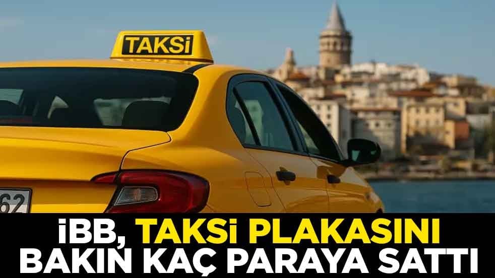 İBB, taksi plakasını bakın kaç paraya sattı