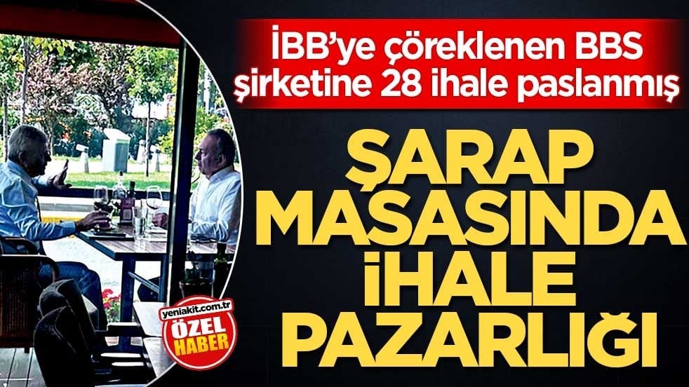 İBB’ye çöreklenen BBS şirketine 28 ihale paslanmış! Şarap masasında ihale pazarlığı