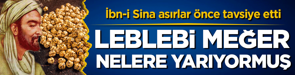 İbn-i Sina asırlar önce tavsiye etti: Meğer leblebi nelere yarıyormuş!