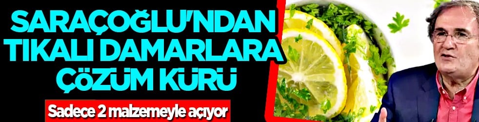İbrahim Saraçoğlu'ndan tıkalı damarlara çözüm kürü: Sadece 2 malzemeyle yok ediyor!