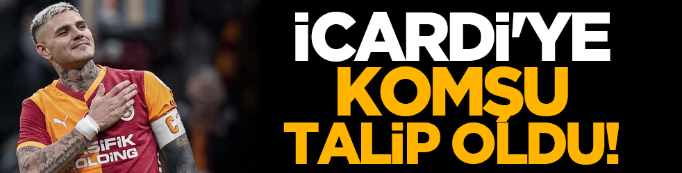 Icardi'ye komşu talip oldu!