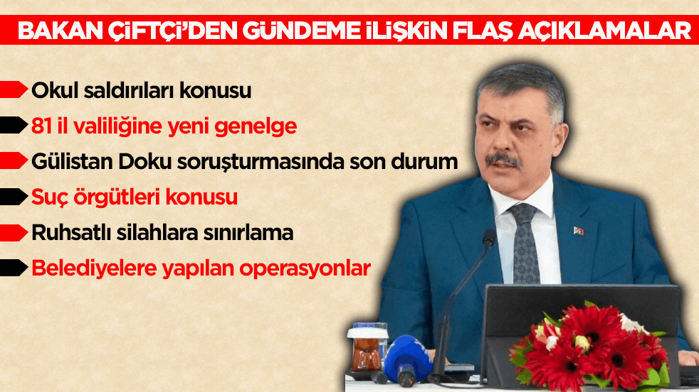 İçişleri Bakanı Çiftçi’den gündeme ilişkin flaş açıklamalar