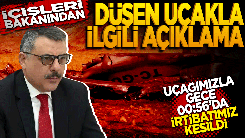 İçişleri bakanından düşen uçak ile ilgili açıklama