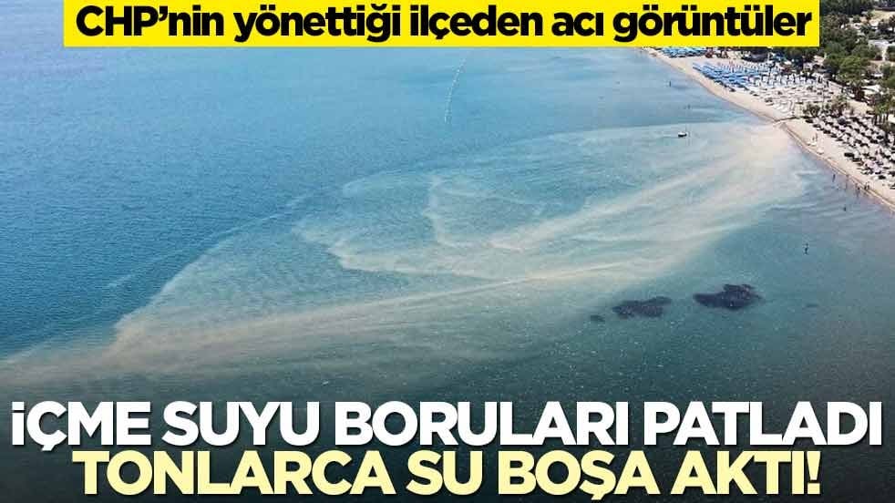 İçme suyu boruları patladı, tonlarca su boşa aktı! CHP'nin yönettiği ilçeden acı görüntüler