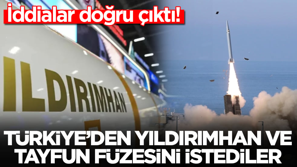 İddialar doğru çıktı: Türkiye'den Yıldırımhan ve Tayfun füzesini istediler