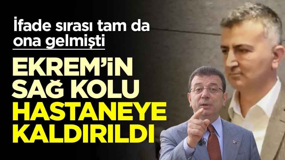 İfade sırası tam da ona gelmişti! Ekrem’in sağ kolu hastaneye kaldırıldı