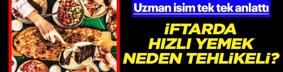 İftarda hızlı yemek tehlikeli mi? Kardiyoloji doktoru tek tek açıkladı