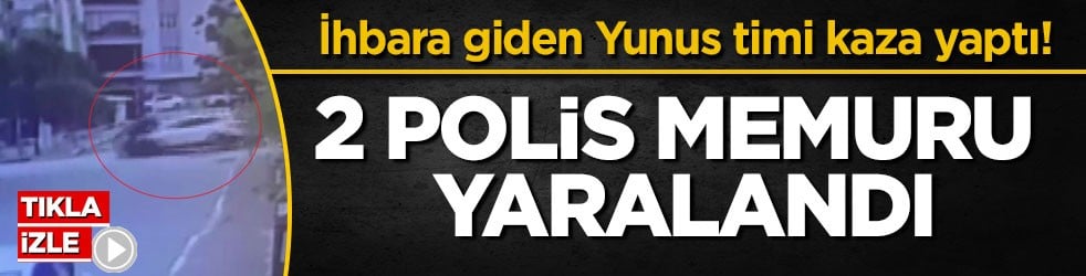 İhbara giden Yunus timi kaza yaptı! 2 polis memuru yaralandı