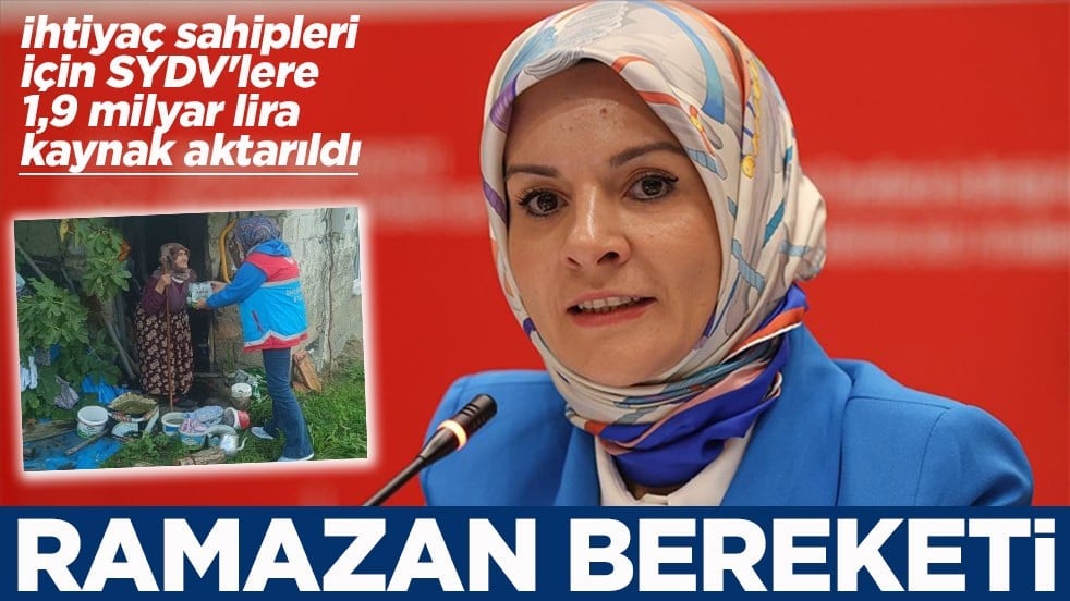 İhtiyaç sahipleri için SYDV'lere 1,9 milyar lira kaynak aktarıldı Ramazan bereketi