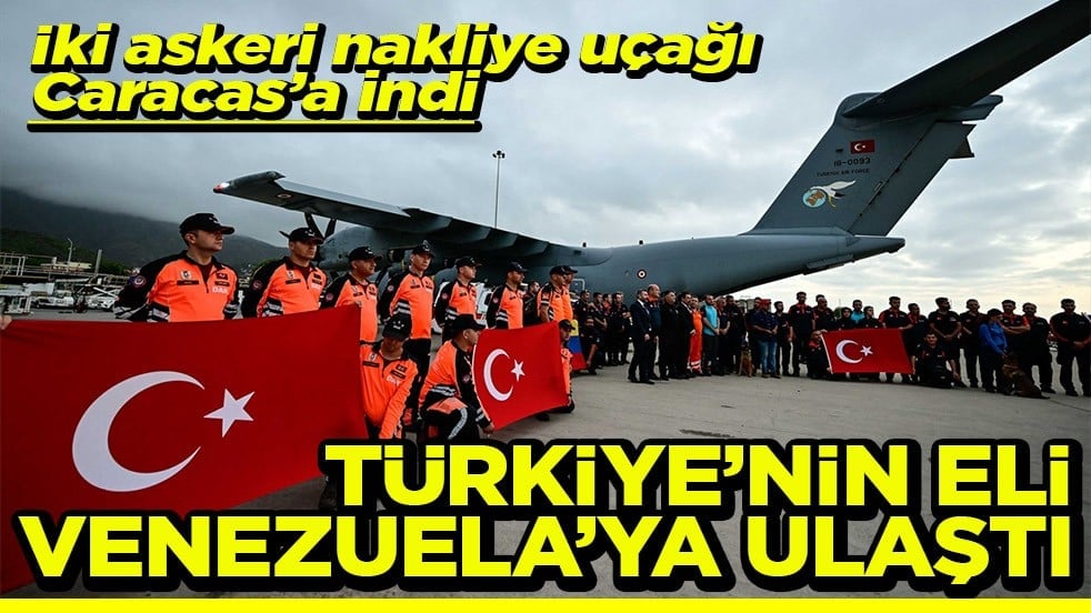 İki askeri nakliye uçağı Caracas’a indi Türkiye’nin yardım eli Venezuela’ya ulaştı