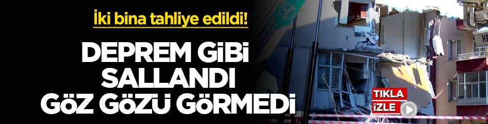 İki bina tahliye edildi! Deprem gibi sallandı, göz gözü görmedi