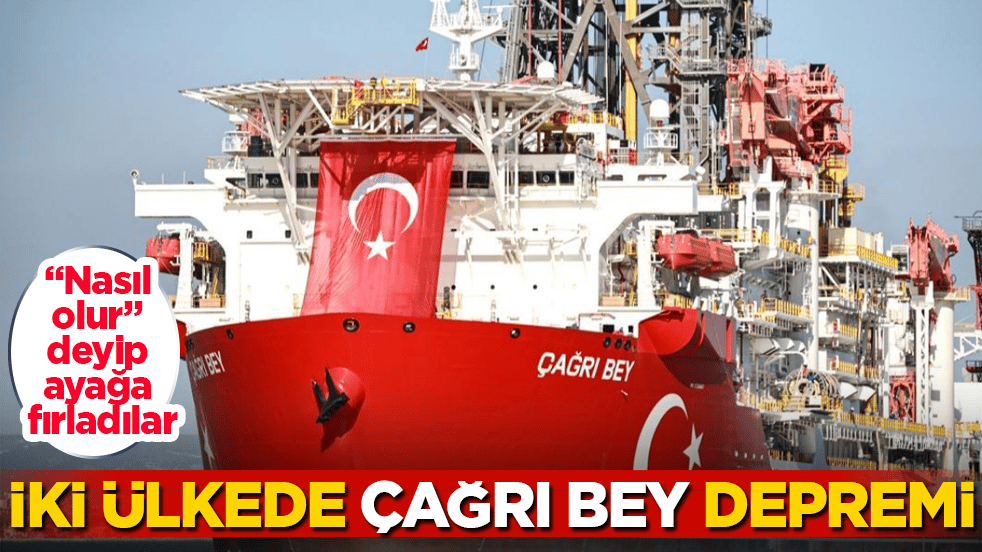 İki ülkede "Çağrı Bey" depremi: "Nasıl olur" deyip ayağa fırladılar