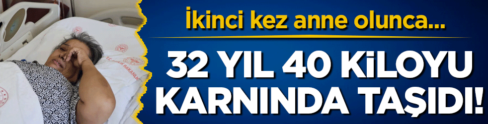 ikinci kez anne olunca başladı: 32 yıl 40 kiloyu karnında taşıdı!