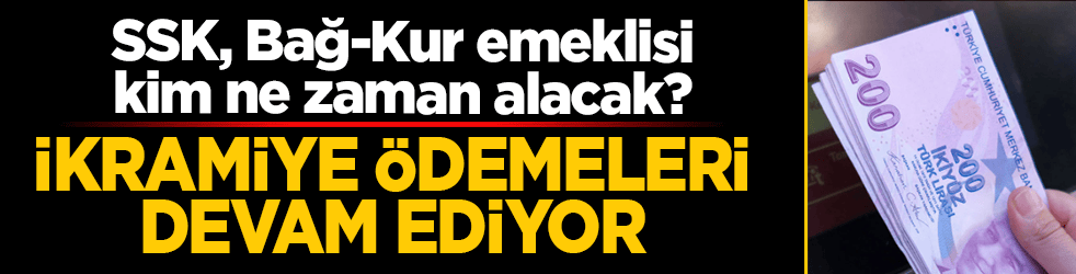 İkramiye ödemeleri devam ediyor! SSK, Bağ-Kur emeklisi kim ne zaman alacak?