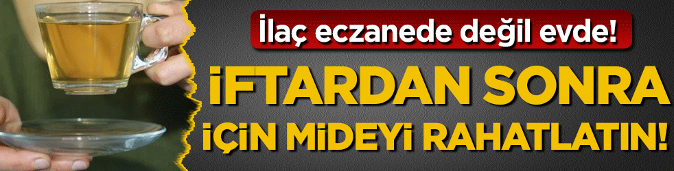 İlaç eczanede değil evde: İftardan sonra için mideyi rahatlatın!