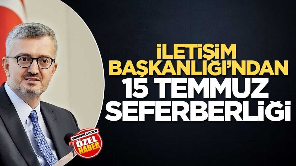 İletişim Başkanlığı’ndan 15 Temmuz Seferberliği