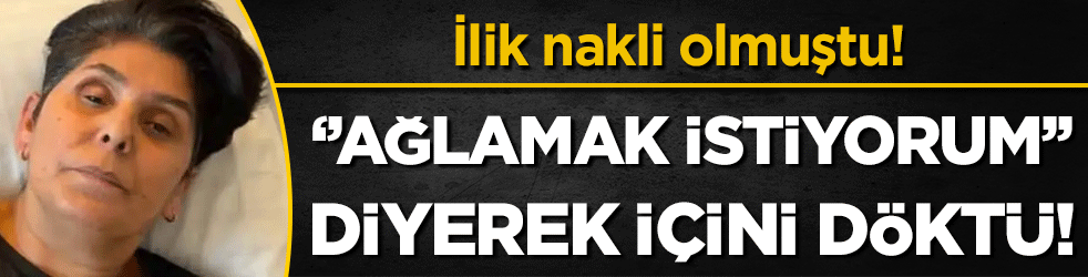 İlik nakli olmuştu! ''Ağlamak istiyorum'' diyerek içini döktü!