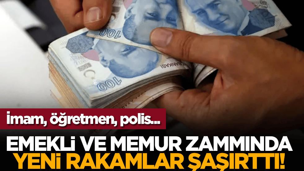 İmam, öğretmen, polis... Emekli ve memur zammında yeni rakamlar şaşırttı!
