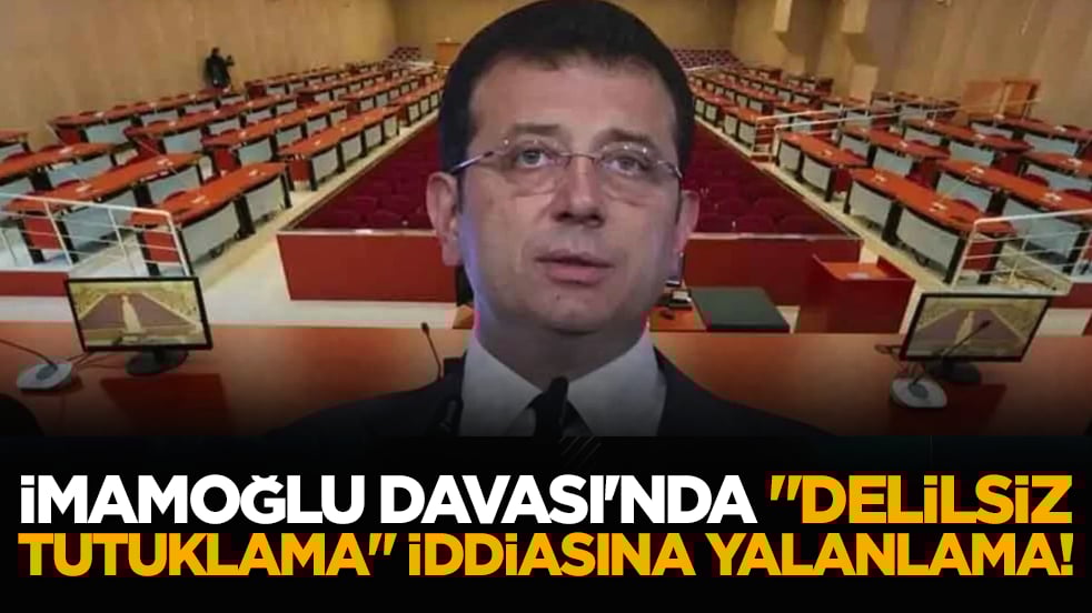 İmamoğlu Davası'nda "delilsiz tutuklama" iddiasına yalanlama!