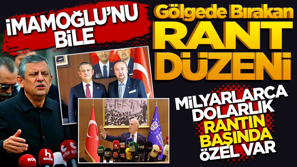 İmamoğlu’nu Bile Gölgede Bırakan Rant Düzeni "Milyarlarca Dolarlık Rantın Başında Özgür Özel Var!"