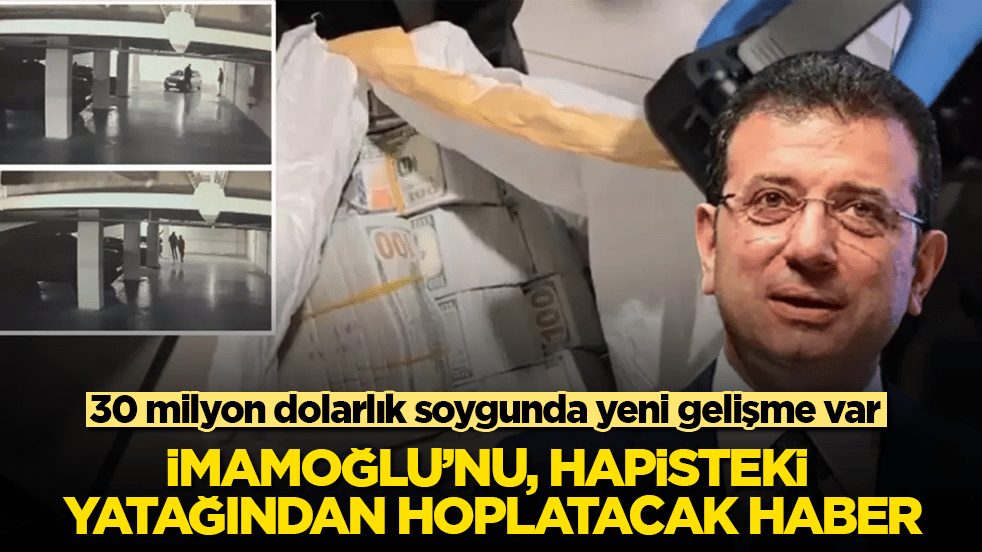 İmamoğlu’nu, hapisteki yatağından hoplatacak haber! 30 milyon dolarlık soygunda yeni gelişme var