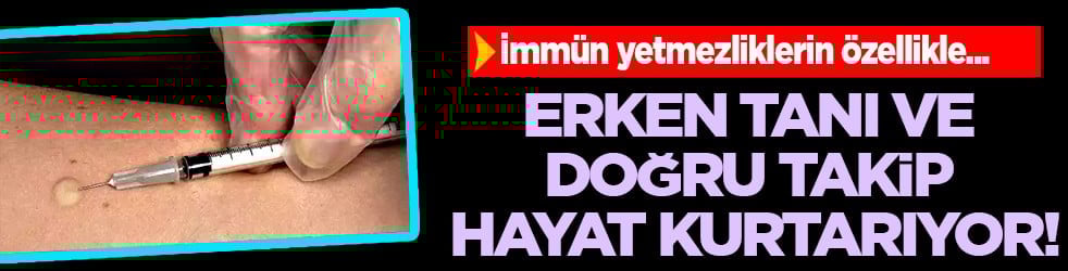 İmmün yetmezliği: Erken tanı ve doğru takip hayat kurtarıyor! İmmünsüpresif detayı...