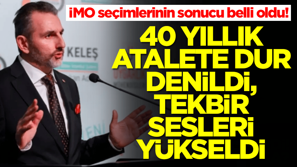 İMO seçimlerinin sonucu belli oldu! 40 yıllık atalete dur denildi, tekbir sesleri yükseldi
