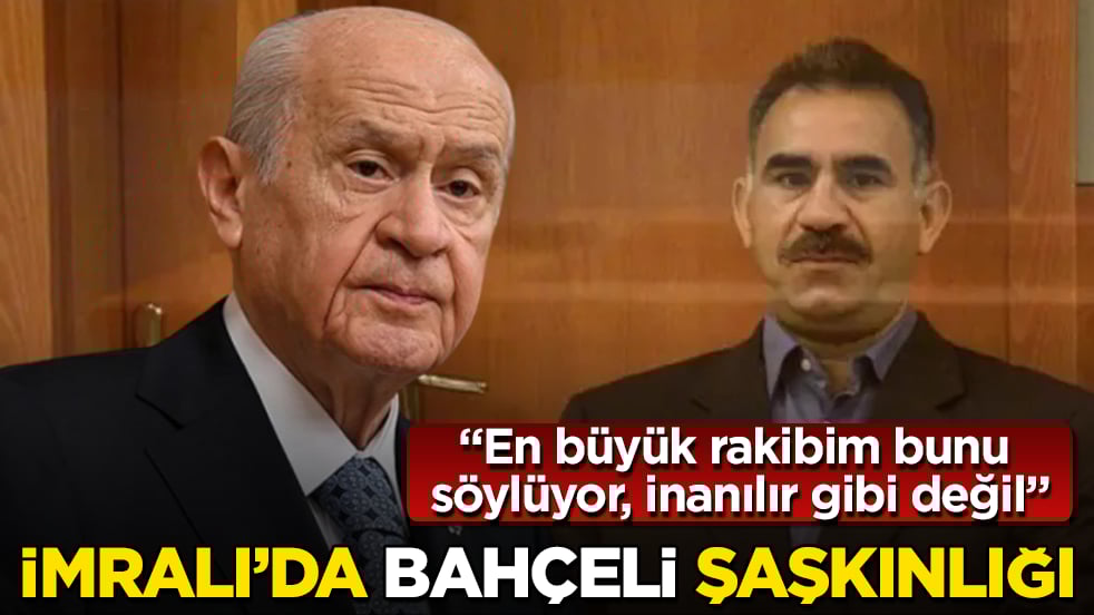 İmralı’da Devlet Bahçeli şaşkınlığı: "En büyük rakibim bunu söylüyor, inanılır gibi değil"