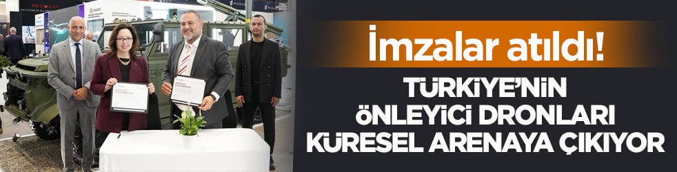 İmzalar atıldı! Türkiye’nin önleyici dronları küresel arenaya çıkıyor
