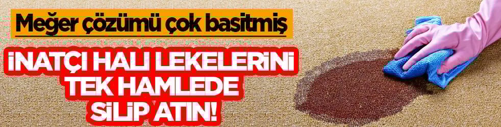 İnatçı halı lekelerini tek hamlede silip atın! Çözümü çok basitmiş: Evin en çok kirlenen eşyaları...
