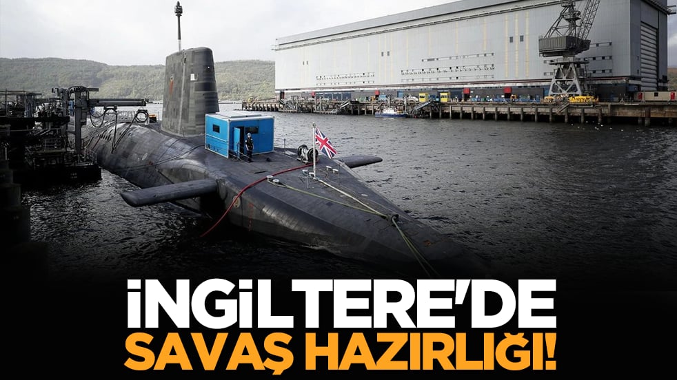 İngiltere'de savaş hazırlığı!