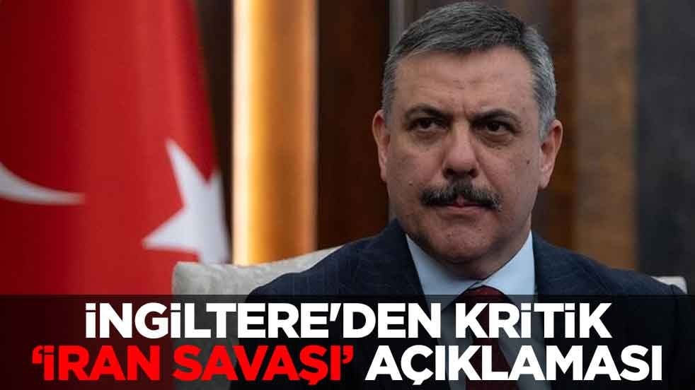 İngiltere'den kritik "İran savaşı" açıklaması