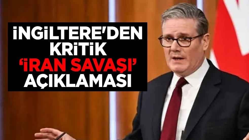 İngiltere'den kritik "İran savaşı" açıklaması