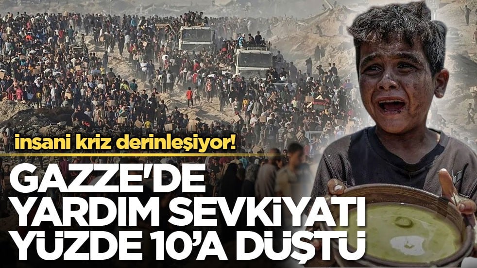 İnsani kriz derinleşiyor! Gazze'de yardım sevkiyatı yüzde 10’a düştü
