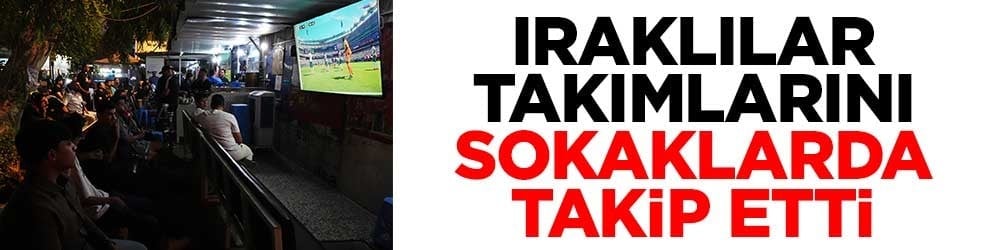 Iraklılar takımlarını sokaklarda takip etti