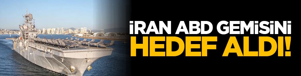 İran, ABD gemisini hedef aldı!