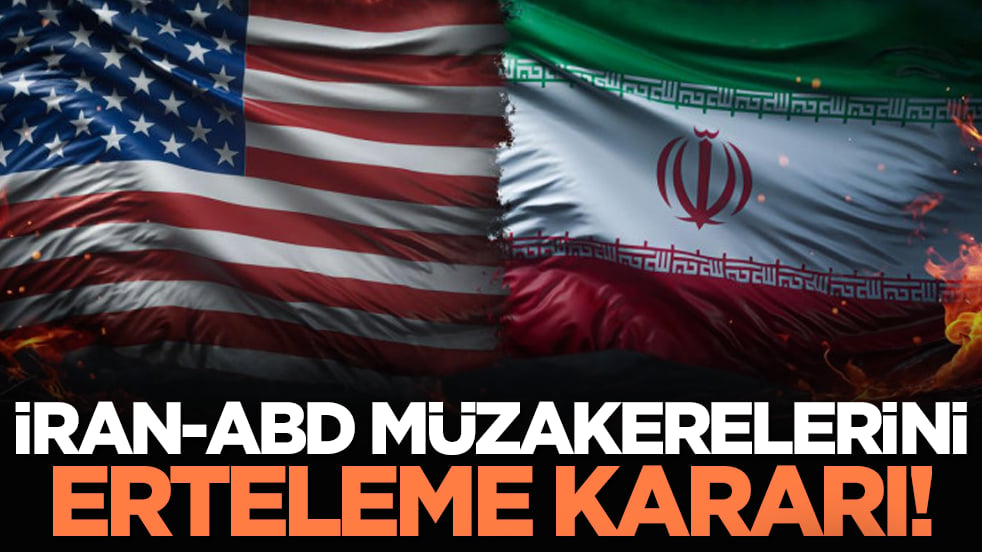 İran-ABD müzakerelerini erteleme kararı!