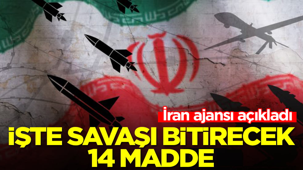 İran ajansı açıkladı: İşte savaşı bitirecek 14 madde