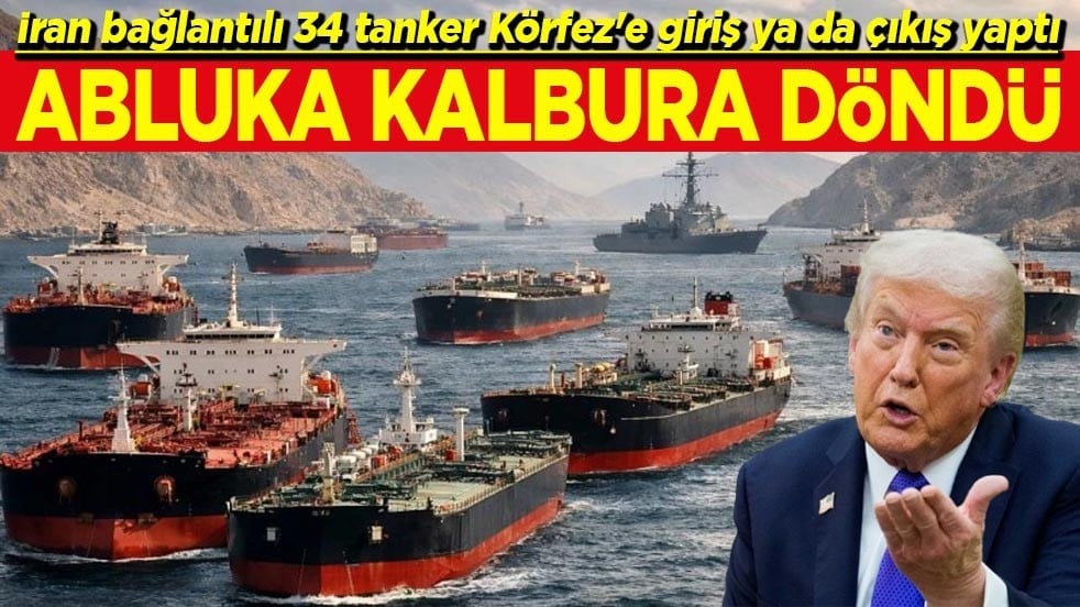 İran bağlantılı 34 tanker Körfez'e giriş ya da çıkış yaptı Abluka kalbura döndü