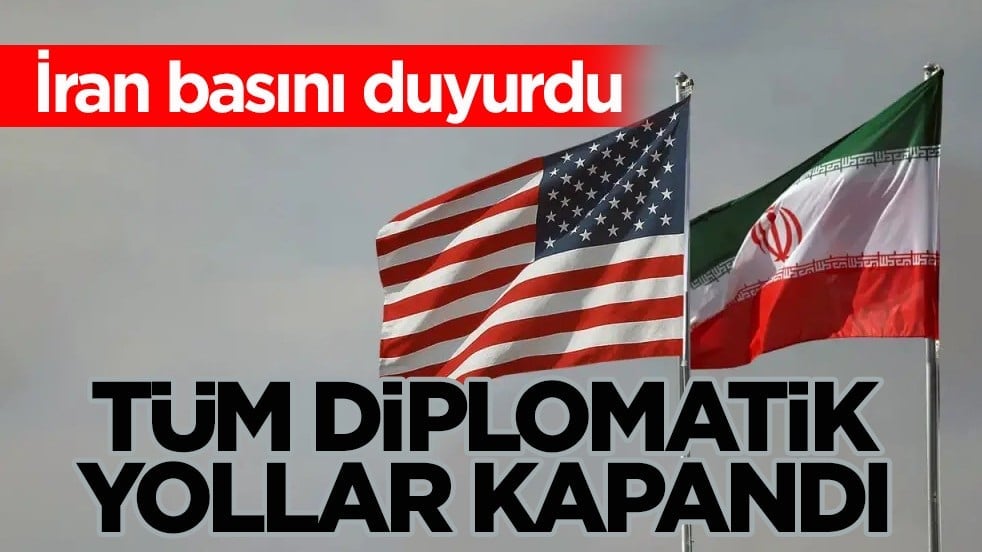 İran basını duyurdu: Tüm diplomatik yollar kapandı