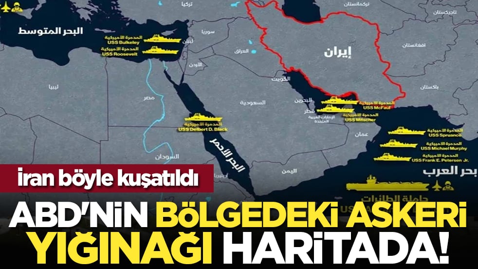 İran böyle kuşatıldı: ABD'nin bölgedeki askeri yığınağı haritada!