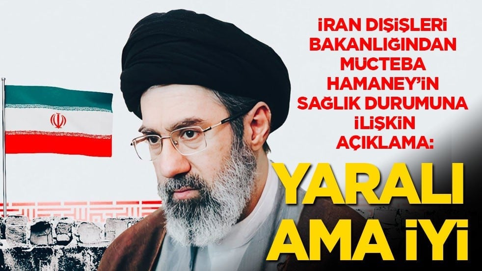 İran Dışişleri Bakanlığı: Mücteba Hamaney yaralı ama iyi!