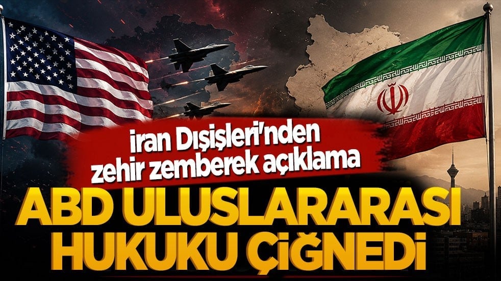 İran Dışişleri'nden zehir zemberek açıklama: ABD uluslararası hukuku çiğnedi